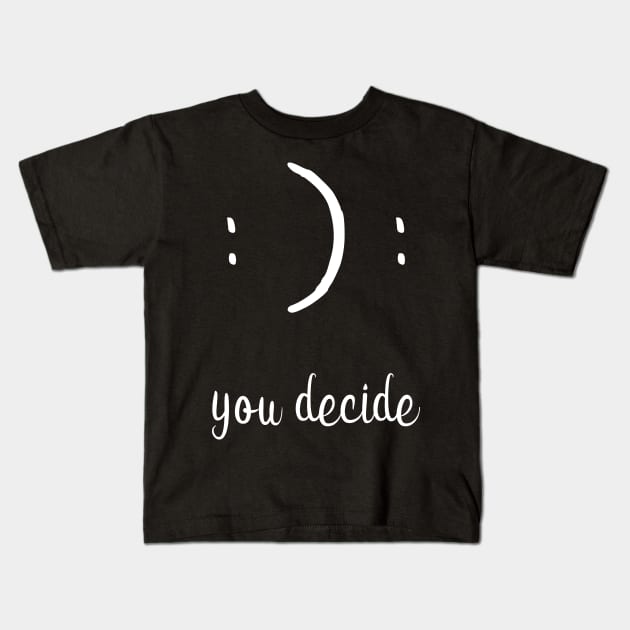 You Decide Happy or Sad Face Kids T-Shirt by displace_design